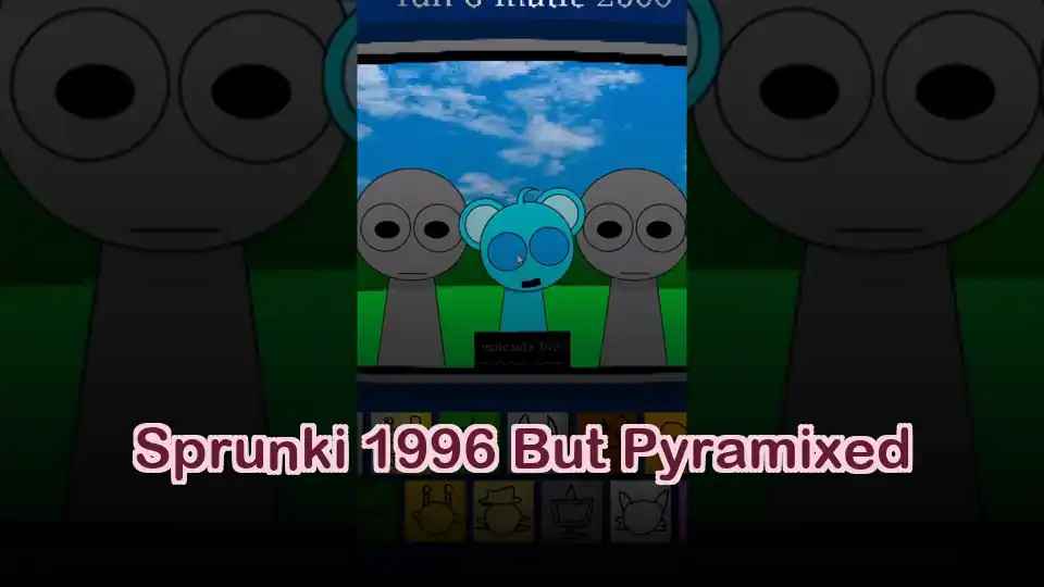 Sprunki 1996 But Pyramixed