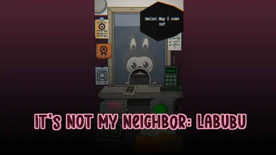 It's Not My Neighbor: Labubu