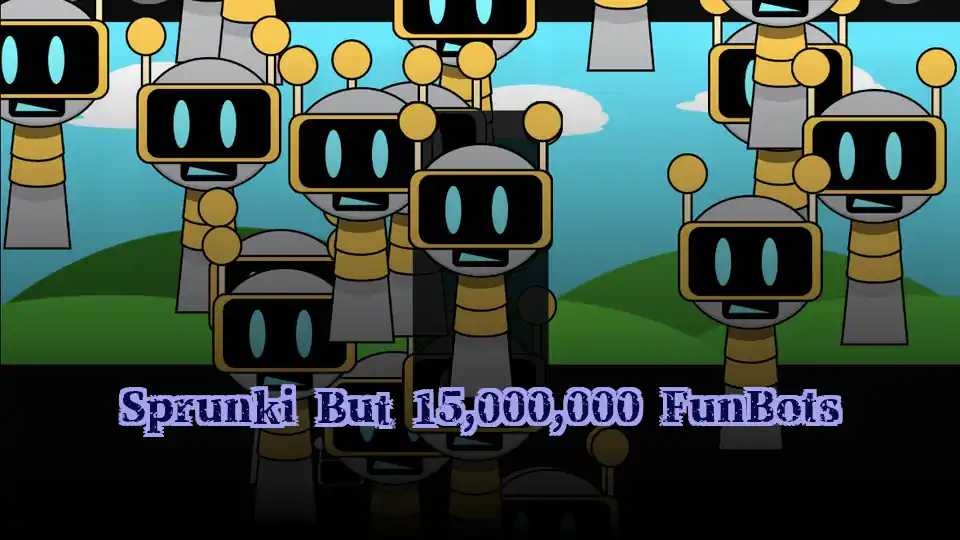 Sprunki But 15,000,000 FunBots