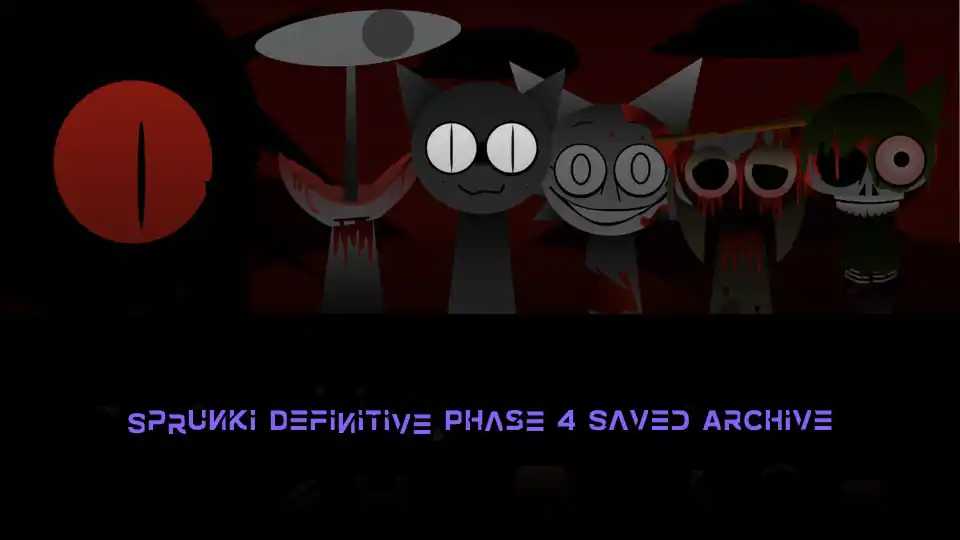 Sprunki Definitive Phase 4 Saved Archive