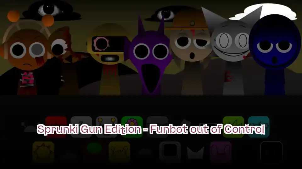 Sprunki Gun Edition - Funbot out of Control