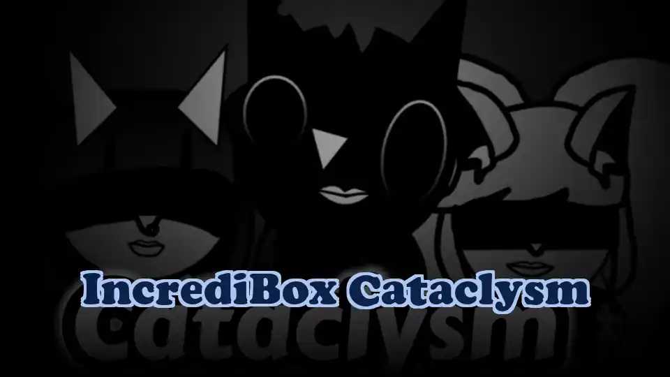 IncrediBox Cataclysm