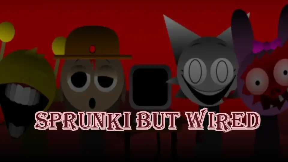 Sprunki But Wired