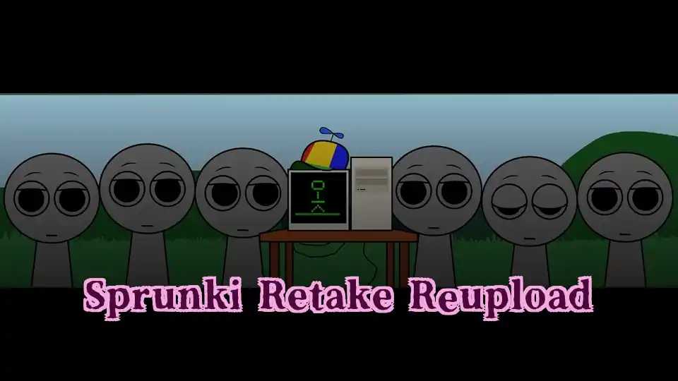 Sprunki Retake Reupload