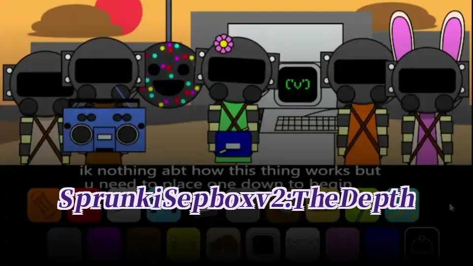 Sprunki Sepbox v2:The Depth