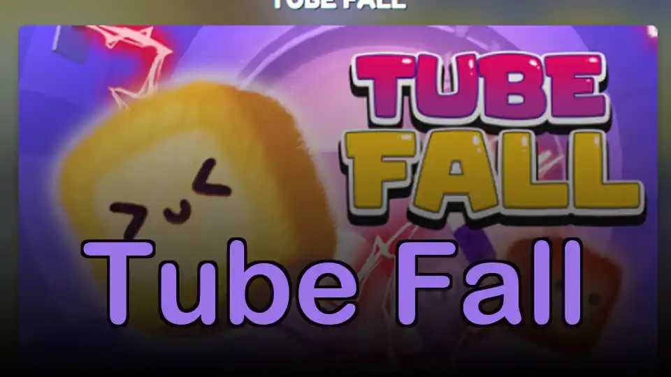 Tube Fall