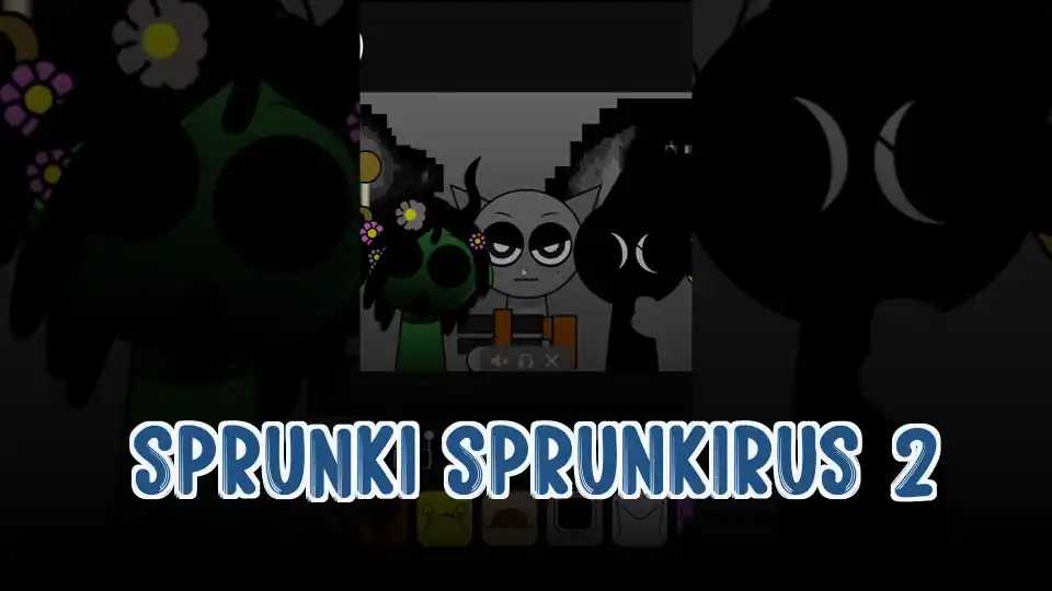 Sprunki Sprunkirus 2