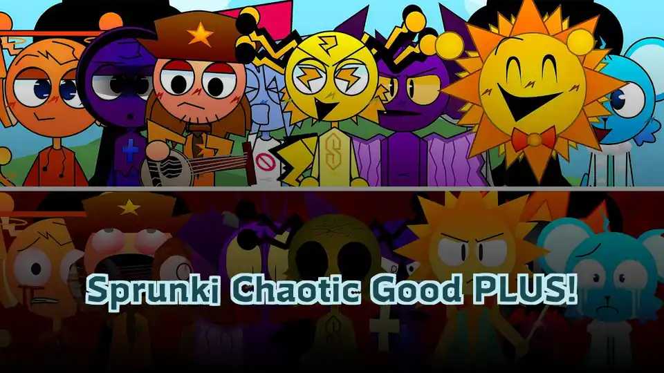 Sprunki Chaotic Good PLUS!