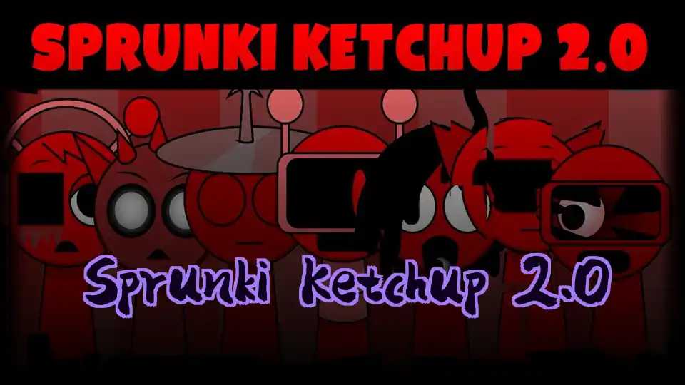 Sprunki Ketchup 2.0