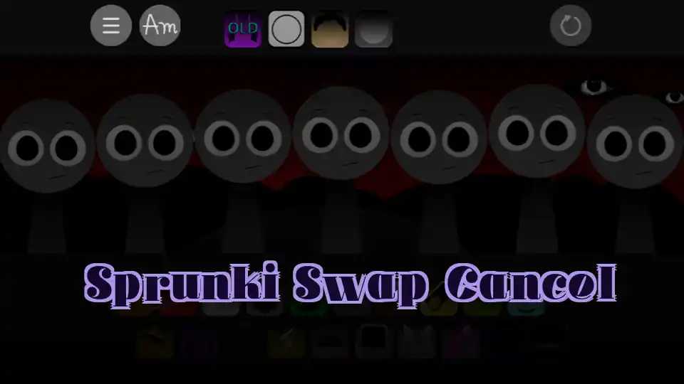 Sprunki Swap Cancel