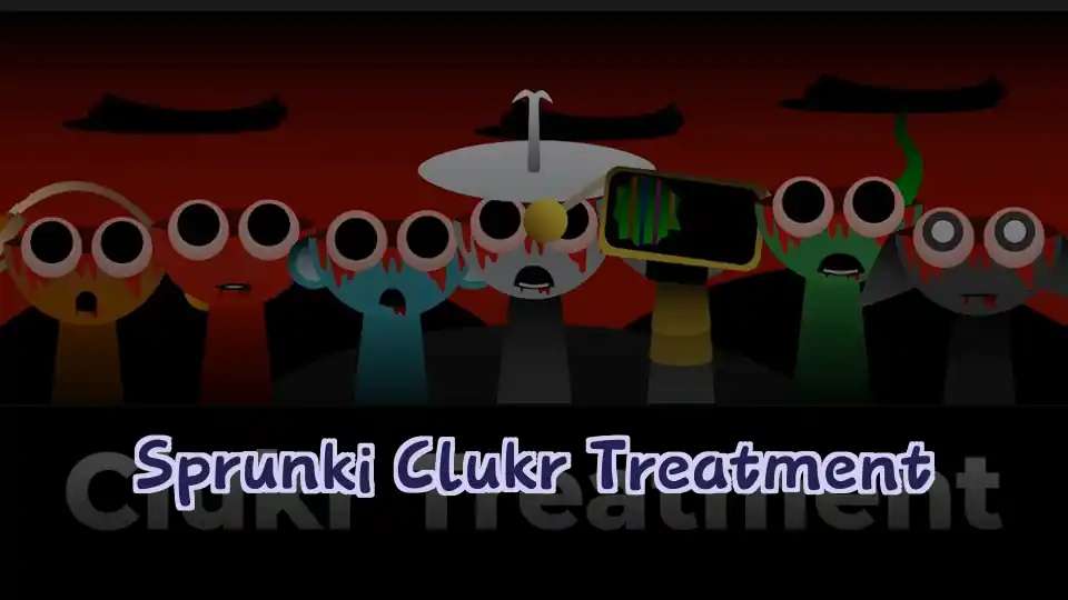 Sprunki Clukr Treatment