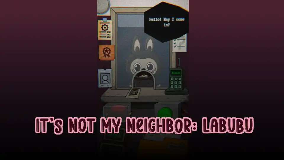 It's Not My Neighbor: Labubu