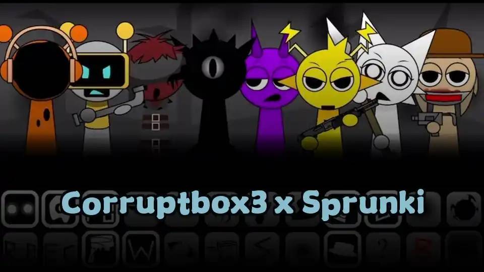 Corruptbox3 x Sprunki