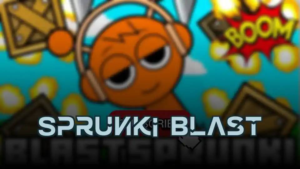 Sprunki Blast