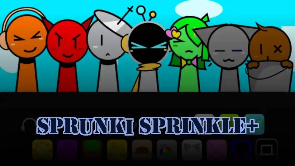 Sprunki Sprinkle+