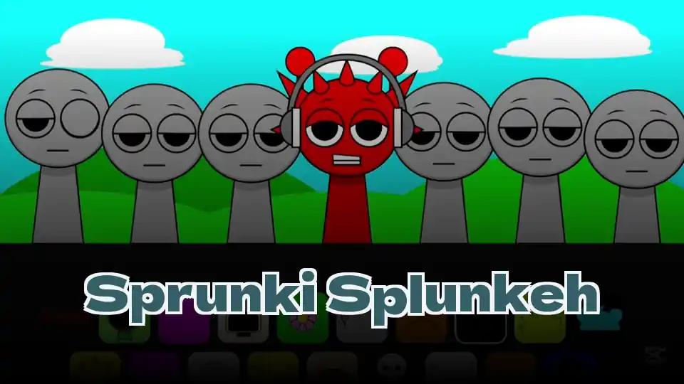 Sprunki Splunkeh