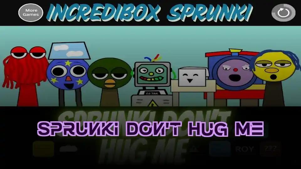 Sprunki Don’t Hug Me